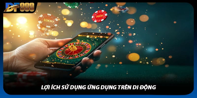 Tải App DF999 Về Điện Thoại Để Thao Tác Nhanh Hơn Mỗi Ngày